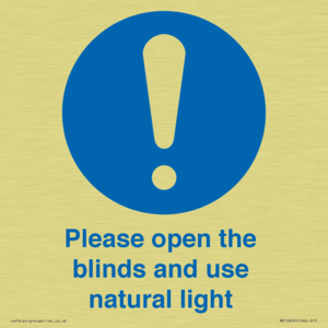 Please open the blinds and use natural light